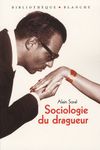 Sociologie du dragueur - Le livre sur l'amour et la femme