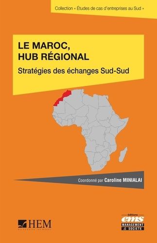 Le Maroc, hub régional - Stratégies des échanges Sud-Sud Le Maroc, hub régional - Stratégies des échanges Sud-Sud