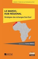 Le Maroc, hub régional - Stratégies des échanges Sud-Sud