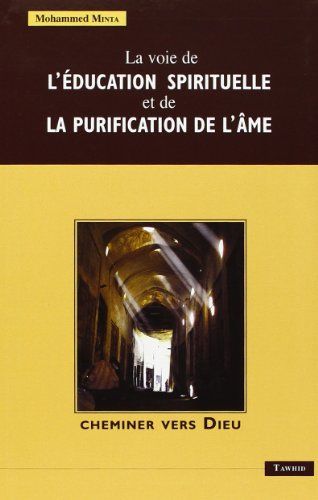 La Voie de l'Education Spirituelle et de la Purification de l'Ame La Voie de l'Education Spirituelle et de la Purification de l'Ame