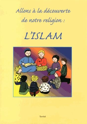 Allons à la découverte de notre religion : l'Islam