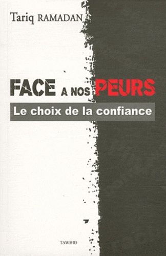 Face à nos peurs - Le choix de la confiance