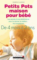 Petits Pots maison pour bébé - De 4 mois à 3 ans Petits Pots maison pour bébé - De 4 mois à 3 ans