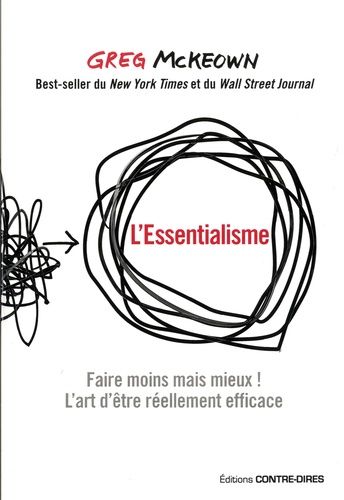 L'essentialisme - Faire moins mais mieux ! L'art d'être réellement efficace