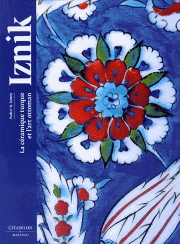Iznik - La céramique turque et l'art ottoman Iznik - La céramique turque et l'art ottoman