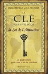 La clé pour vivre selon la Loi de l'Attraction - Un guide simple pour créer la vie de vos rêves
