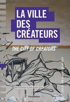 La ville des créateurs - Berlin, Birmingham, Lausanne, Lyon, Montpellier, Montréal, Nantes