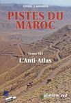 Pistes du Maroc à travers l'histoire - Tome 7, Pistes et nouvelles routes touristiques de l'Anti-Atlas à travers l'histoire
