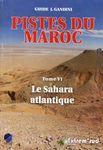 Pistes du Maroc à travers l'histoire - Tome 6, Le Sahara atlantique