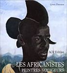 Les Africanistes, peintres voyageurs - 1860-1960