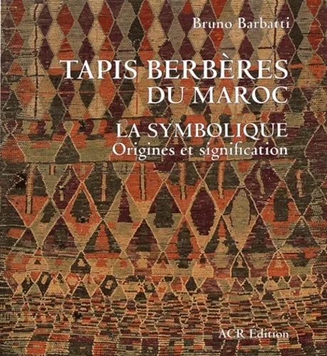 Tapis berbères du Maroc. La symbolique, origines et signification2e édition Tapis berbères du Maroc. La symbolique, origines et signification2e édition