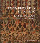 Tapis berbères du Maroc. La symbolique, origines et signification2e édition Tapis berbères du Maroc. La symbolique, origines et signification2e édition