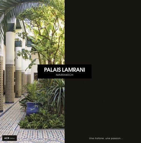 Palais Lamrani - Une histoire, une passion...