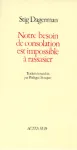 Notre besoin de consolation est impossible à rassasier Notre besoin de consolation est impossible à rassasier