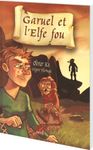 Garuel et l'elfe fou - Manuel scolaire Garuel et l'elfe fou - Manuel scolaire