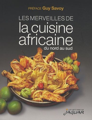 Les merveilles de la cuisine africaine du nord au sud