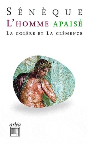 L'homme apaisé - La colère et la clémence