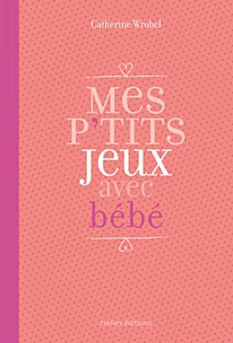 Mes p'tits jeux avec bébé