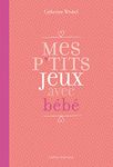 Mes p'tits jeux avec bébé