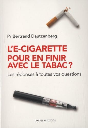 L'e-cigarette pour en finir avec le tabac ? - Les réponses à toutes vos questions