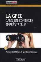 La GPEC dans un contexte imprévisible - Manager la GPEC en 25 questions/réponses