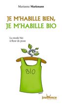 Je m'habille bien, je m'habille bio - La mode bio à fleur de peau
