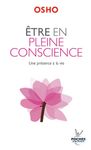 Etre en pleine conscience - Un présence à la vie