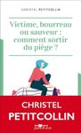 Victime, bourreau ou sauveur : comment sortir du piège ?