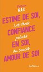 Estime de soi, confiance en soi, amour de soi - Les trois piliers du succès Estime de soi, confiance en soi, amour de soi - Les trois piliers du succès