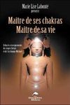 Maître de ses Chakras, Maître de sa vie - Selon les enseignements des anges Xedah et de l'Archange Michael ; Transmissions de 1995 à 2000