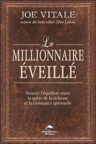 Le millionnaire éveillé - Trouver l'équilibre entre la quête de la richesse et la croissance spirituelle Le millionnaire éveillé - Trouver l'équilibre entre la quête de la richesse et la croissance spirituelle
