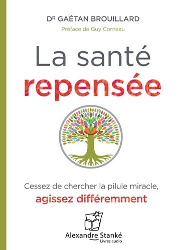 La santé repensée - Cessez de chercher la pilule miracle, agissez différemment