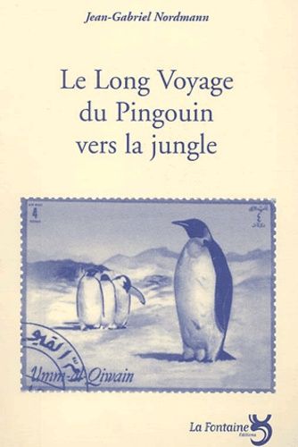 Le long voyage du pingouin vers la jungle Le long voyage du pingouin vers la jungle