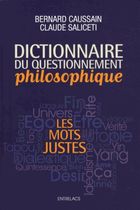 Dictionnaire du questionnement philosophique - Les mots justes