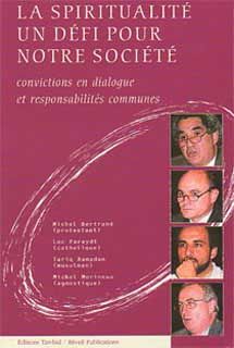 La Spiritualite Un Defi Pour Notre Societe. Convictions En Dialogue Et Responsabilites Communes