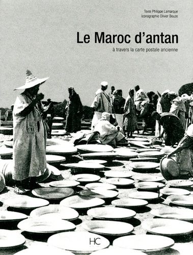 Le Maroc d'antan - Le Maroc à travers le carte postale ancienne