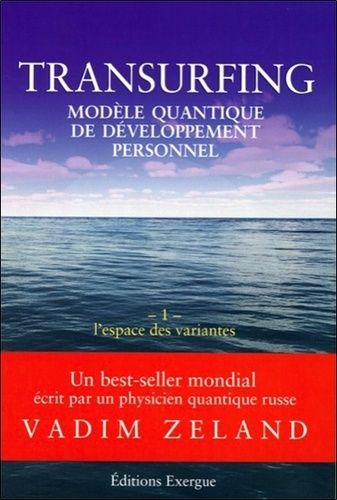 Transurfing, modèle quantique de développement personnel - Tome 1, L'espace des variantes