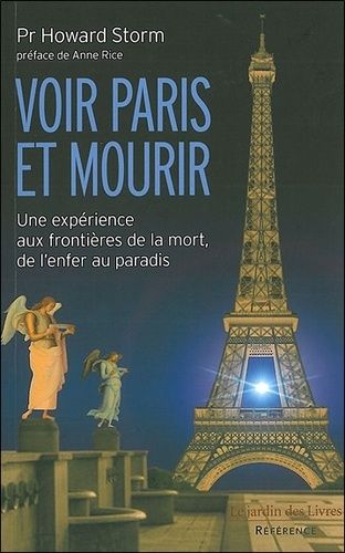 Voir Paris et mourir - Une expérience aux frontières de la mort, de l'enfer au paradis Voir Paris et mourir - Une expérience aux frontières de la mort, de l'enfer au paradis