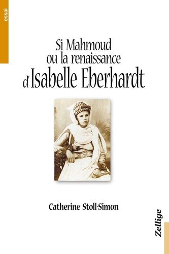 Si Mahmoud ou la renaissance arabe d'Isabelle Eberhardt Si Mahmoud ou la renaissance arabe d'Isabelle Eberhardt