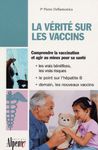 La vérité sur les vaccins - Le guide de tous les vaccins