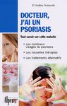 Docteur, j'ai un psoriasis - Un guide incontournable pour comprendre le psoriasis et le soigner avec succès