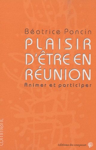 Plaisir d'être en réunion - Animer et participer