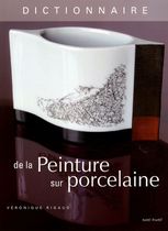 Dictionnaire de la Peinture sur porcelaine