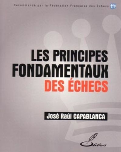 Les principes fondamentaux des échecs Les principes fondamentaux des échecs
