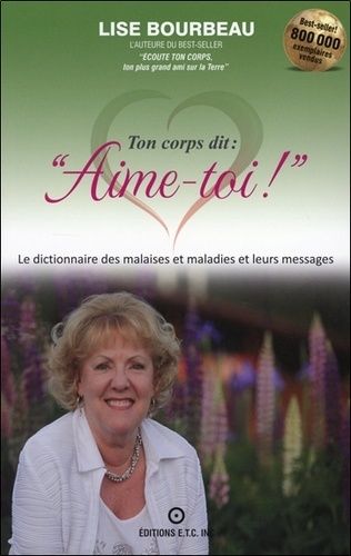 Ton corps dit : "Aime-toi !" - Les malaises et maladies et leurs messages