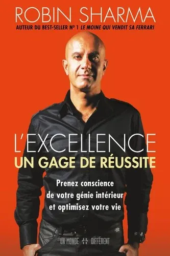 L'excellence.. Un gage de réussite. Prenez conscience de votre génie intérieur et optimisez votre vie