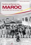 Notre enfance au Maroc des années 1940 aux années 1960
