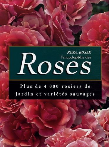 Rosa, Rosae l'encyclopédie des Roses