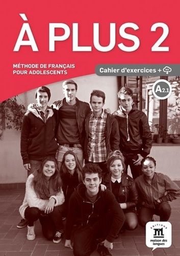 A plus 2 A2.1 - Cahier d'exercices A plus 2 A2.1 - Cahier d'exercices
