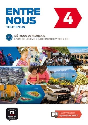 Entre nous 4 B2 tout en un - Livre de l'élève + cahier d'activités